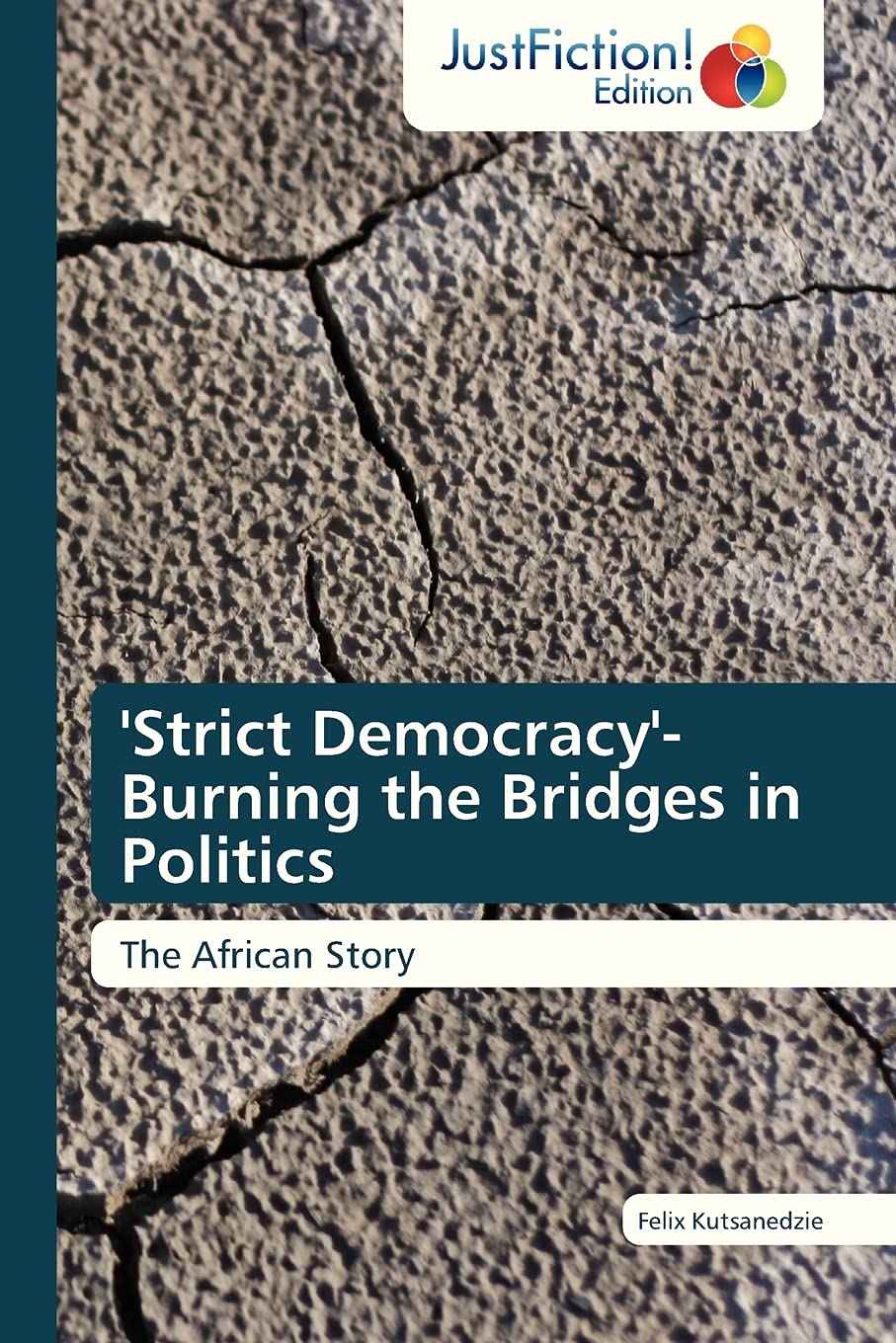 'Strict Democracy' Burning the Bridges in Politics: The African Story,Used