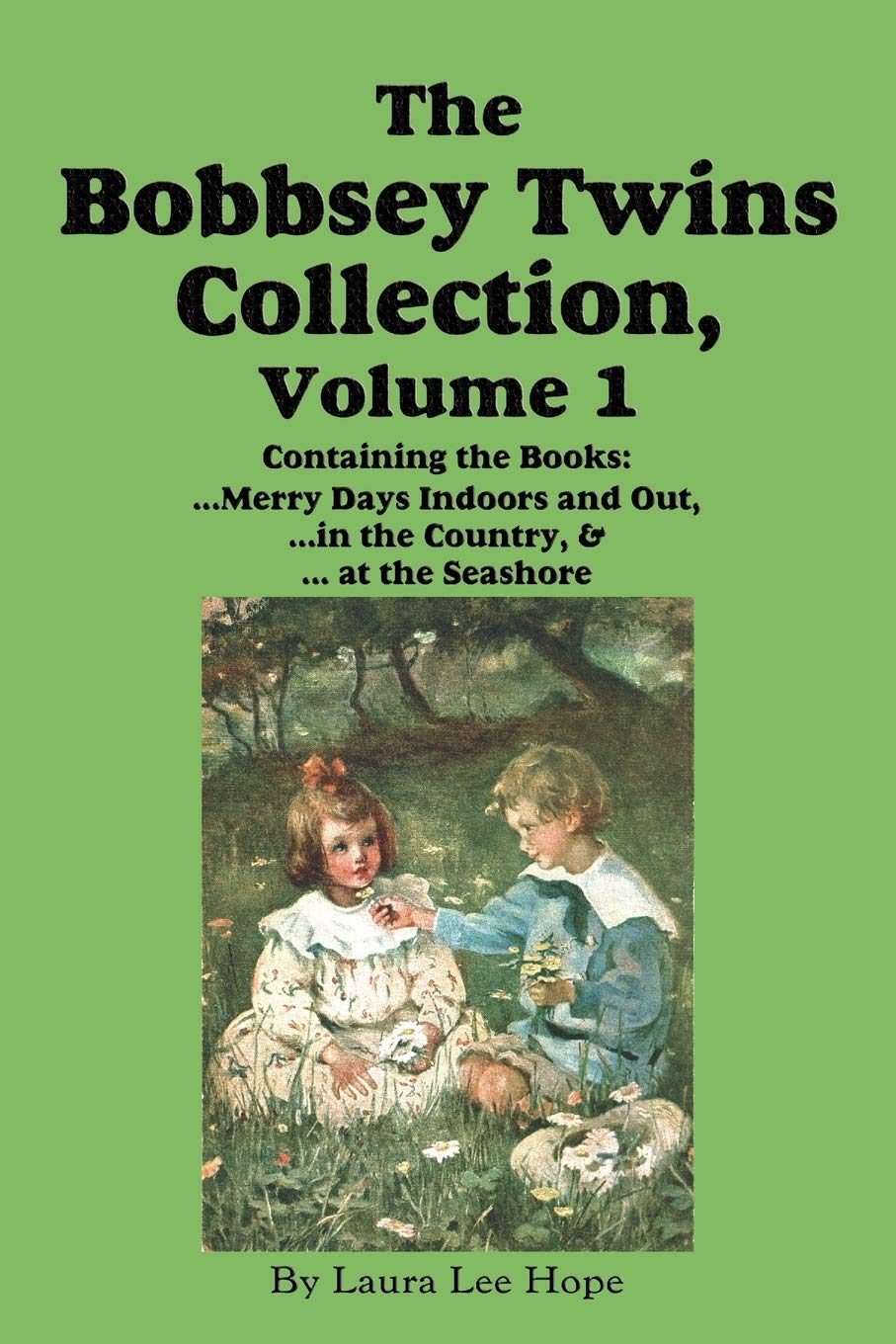 The Bobbsey Twins Collection, Volume 1: Merry Days Indoors and Out; in the Country; at the Seashore,Used