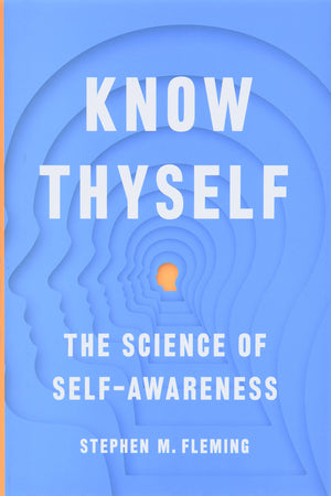 Know Thyself: The Science Of Selfawareness