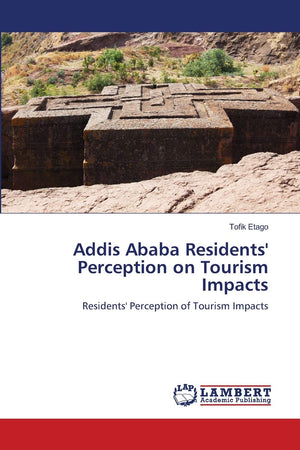 Addis Ababa Residents' Perception on Tourism Impacts: Residents' Perception of Tourism Impacts,Used