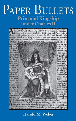 Paper Bullets: Print and Kingship under Charles II,Used