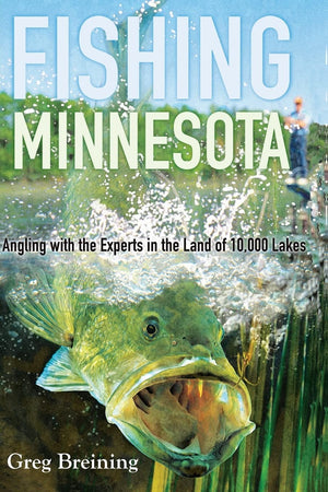 Fishing Minnesota: Angling With The Experts In The Land Of 10,000 Lakes,Used