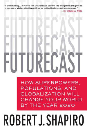 Futurecast: How Superpowers, Populations, and Globalization Will Change Your World by the Year 2020,Used