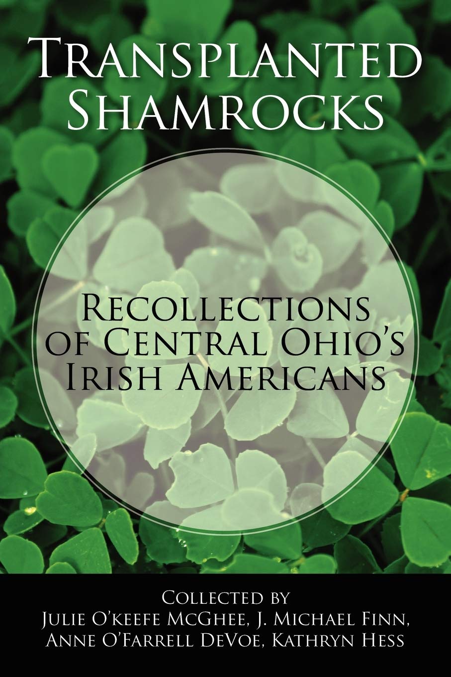 Transplanted Shamrocks Recollections Of Central Ohio'S Irish Americans,Used