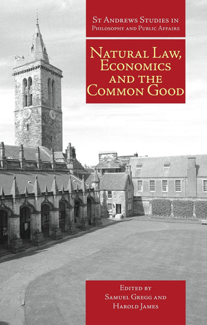 Natural Law, Economics And The Common Good (St Andrews Studies In Philosophy And Public Affairs),Used