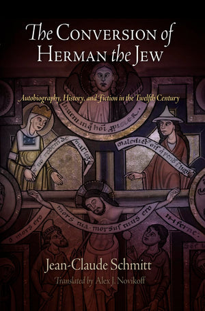 The Conversion Of Herman The Jew: Autobiography, History, And Fiction In The Twelfth Century (The Middle Ages Series),New
