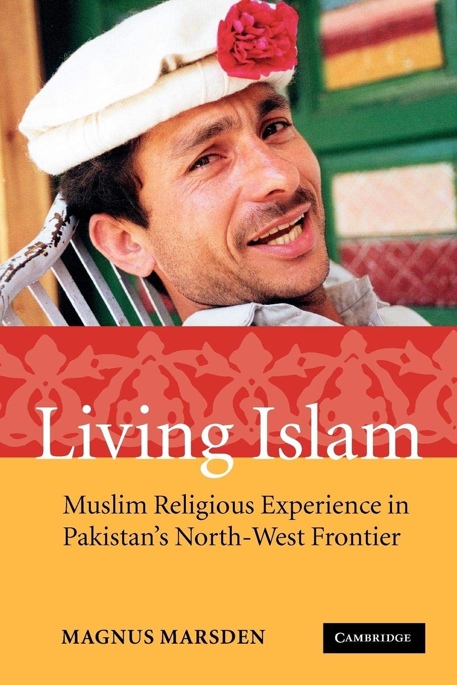 Living Islam: Muslim Religious Experience In Pakistan'S Northwest Frontier,New