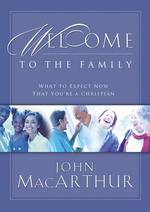 Welcome to the Family: What to Expect Now That You're a Christian,New