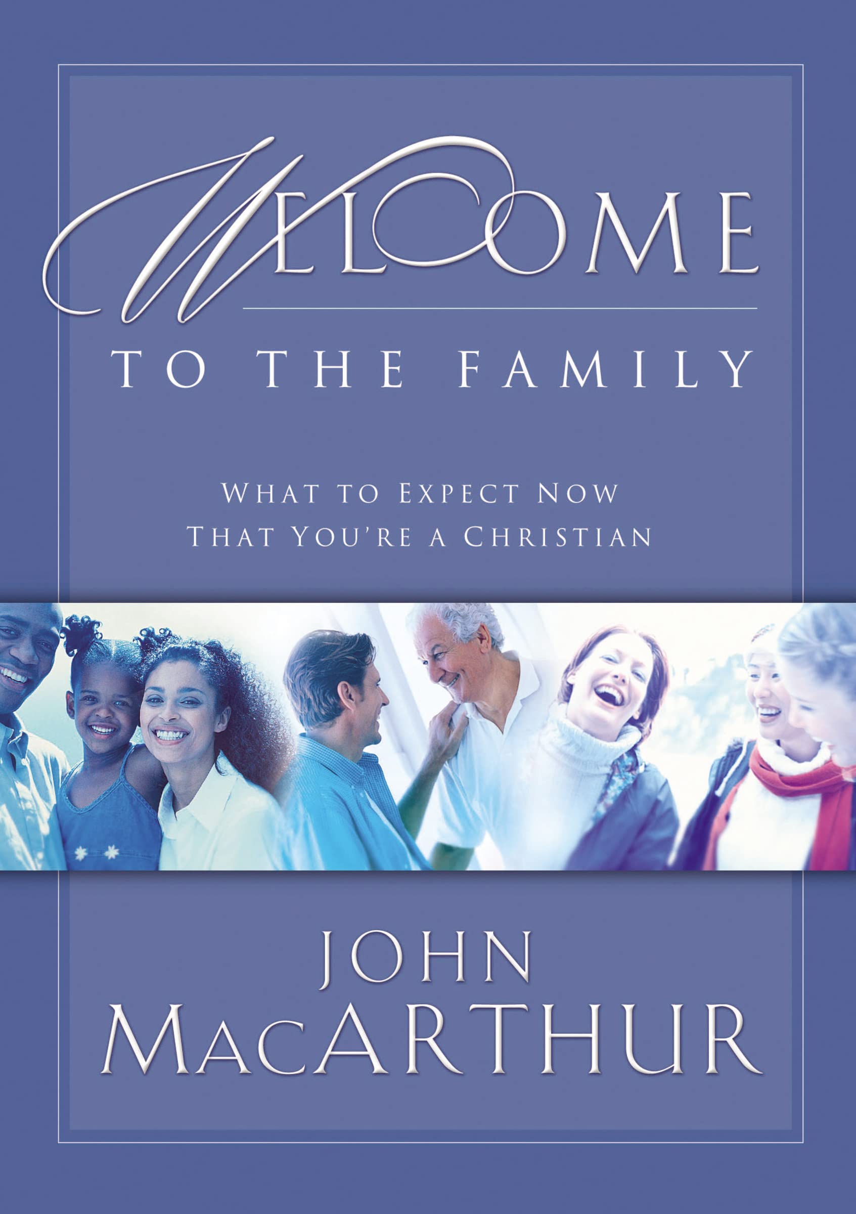 Welcome to the Family: What to Expect Now That You're a Christian,Used