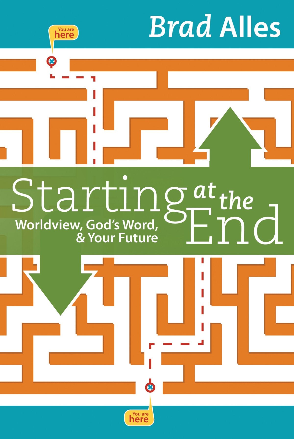 Starting at the End: Worldview, God's Word & Your Future,Used