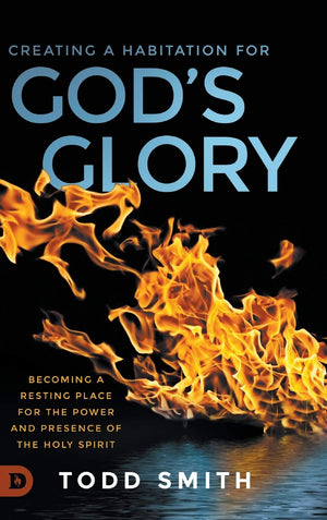 Creating a Habitation for God's Glory: Becoming a Resting Place for the Power and Presence of the Holy Spirit,Used