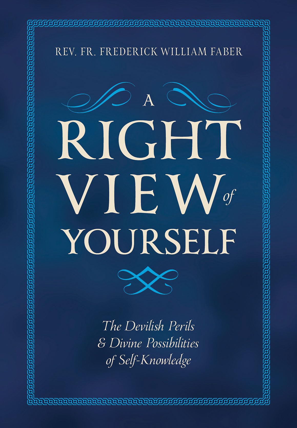A Right View of Yourself: The Devilish Perils & Divine Possibilities of SelfKnowledge,Used