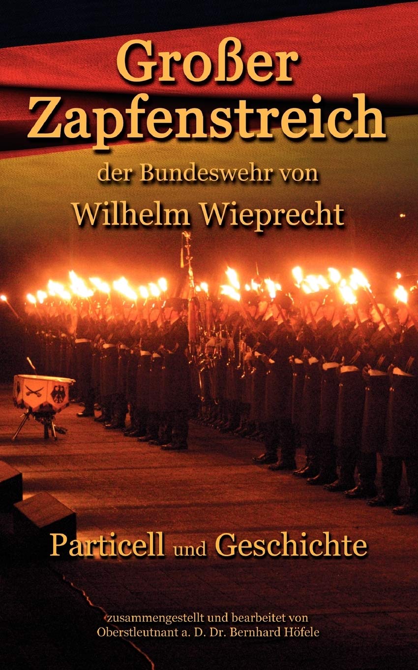 Groer Zapfenstreich: der Bundeswehr von Wilhelm Wieprecht (German Edition),Used