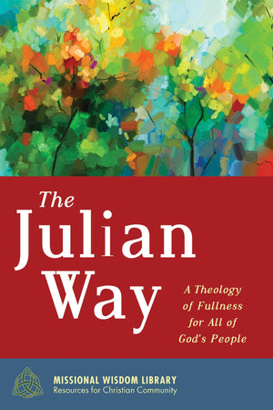 The Julian Way: A Theology of Fullness for All of Gods People (Missional Wisdom Library: Resources for Christian Community),Used