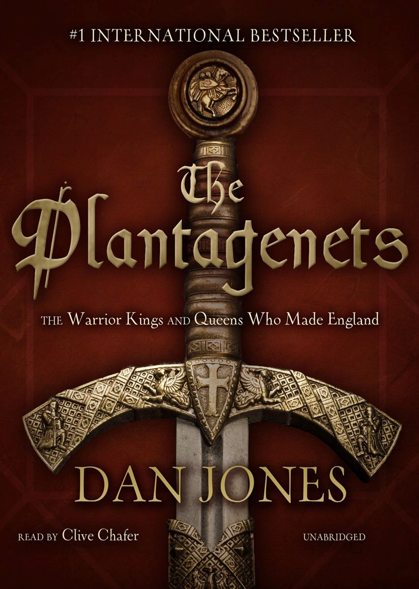 The Plantagenets: The Warrior Kings And Queens Who Made England