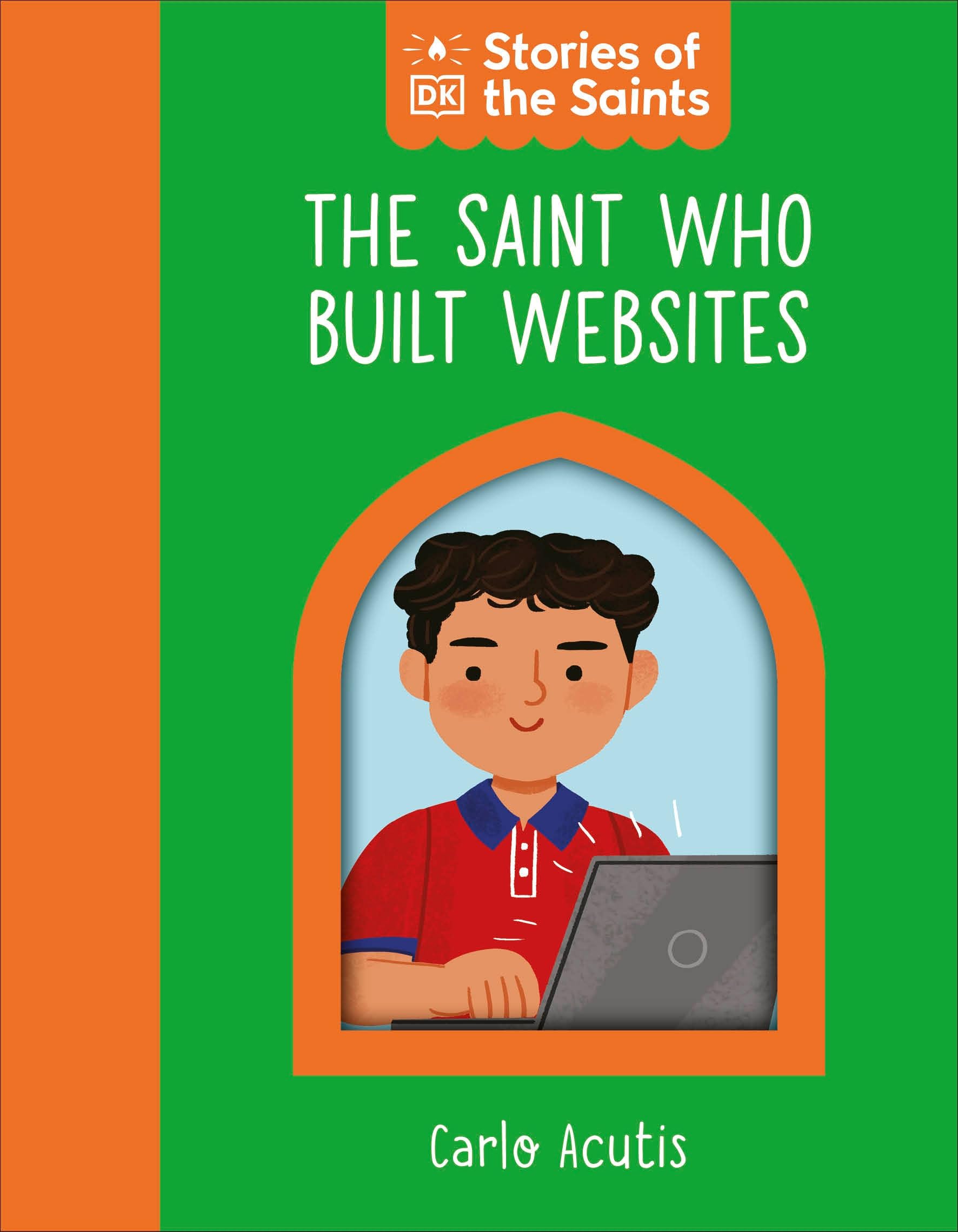 The Saint Who Built Websites  St. Carlo Acutis (Stories Of The Saints)