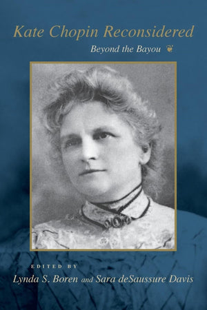 Kate Chopin Reconsidered: Beyond The Bayou (Southern Literary Studies),Used