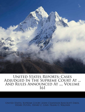 United States Reports: Cases Adjudged In The Supreme Court At ... And Rules Announced At ..., Volume 161,Used