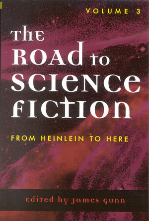 The Road To Science Fiction: From Heinlein To Here (Volume 3) (Road To Science Fiction (Scarecrow Press)),New