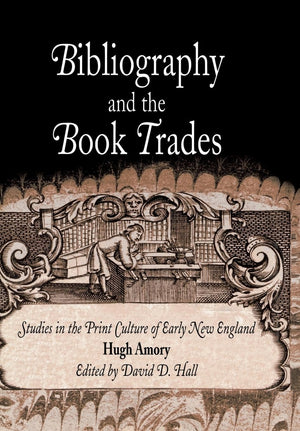 Bibliography And The Book Trades: Studies In The Print Culture Of Early New England (Material Texts),Used