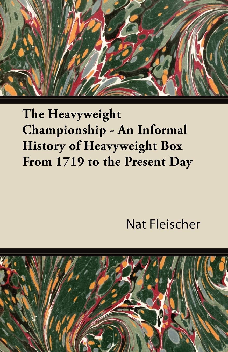 The Heavyweight Championship  An Informal History Of Heavyweight Box From 1719 To The Present Day,Used