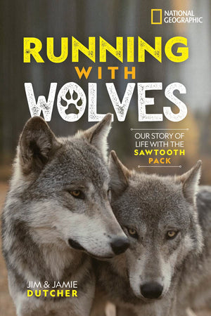 Running with Wolves: Our Story of Life with the Sawtooth Pack,Used