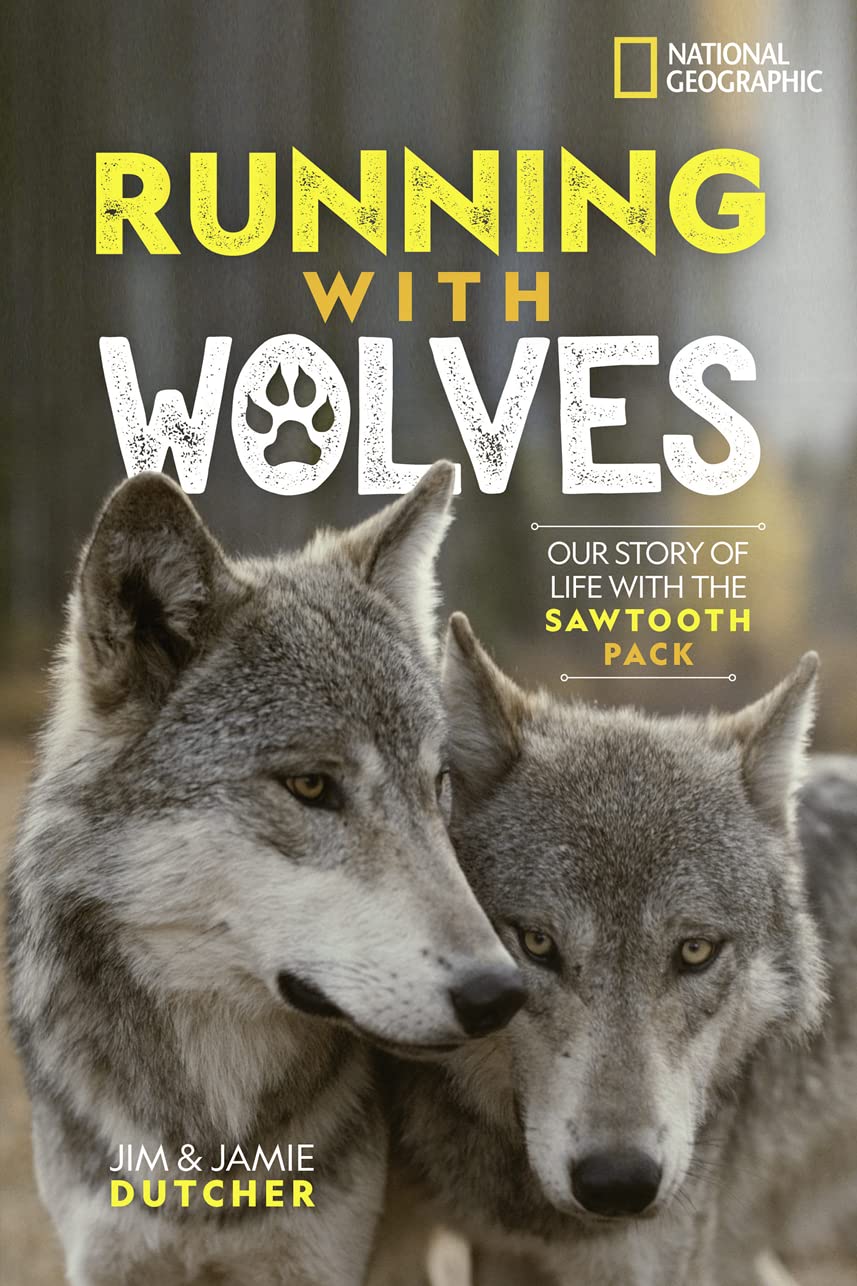 Running with Wolves: Our Story of Life with the Sawtooth Pack,Used