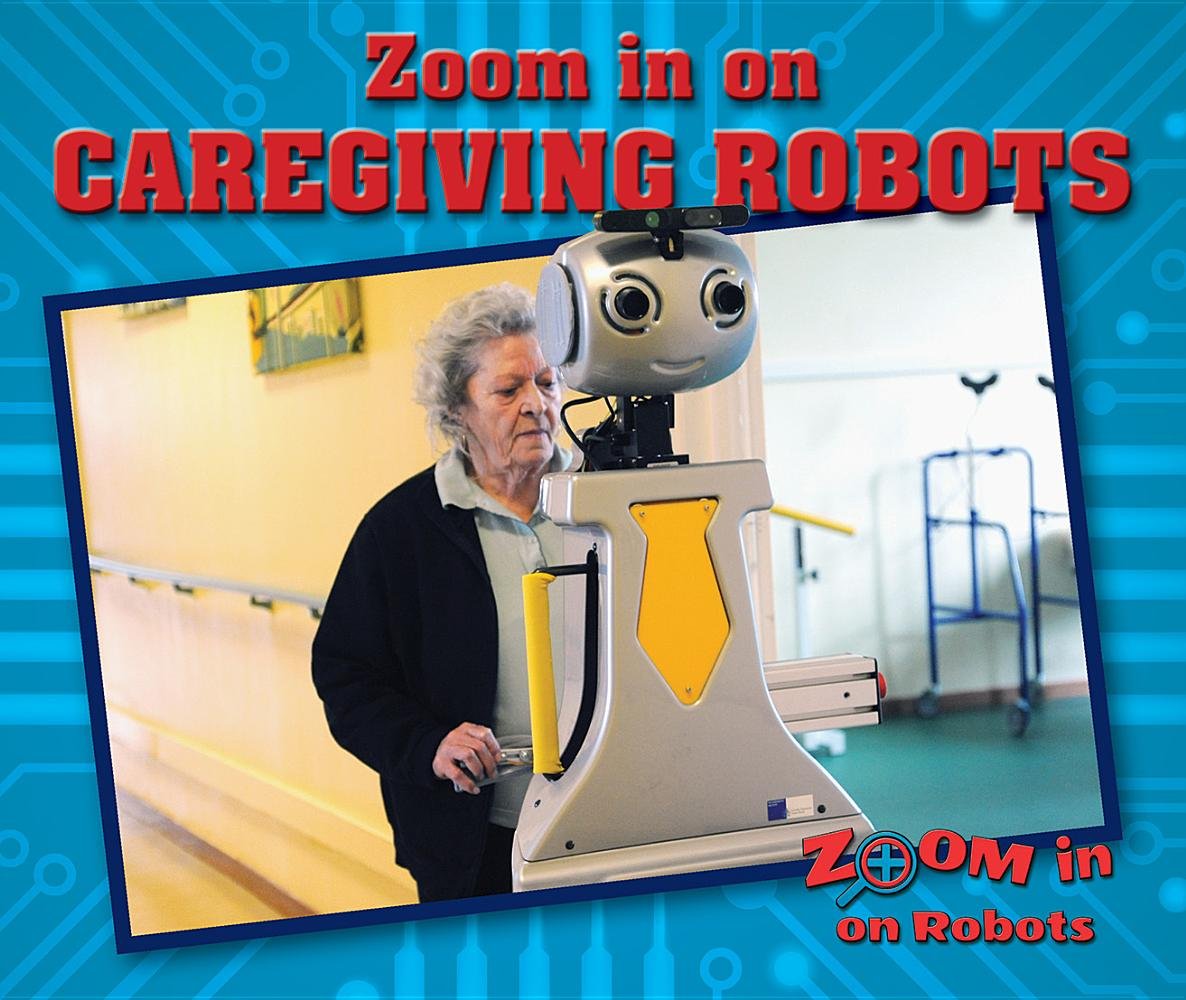 Zoom in on Caregiving Robots (Zoom in on Robots),Used