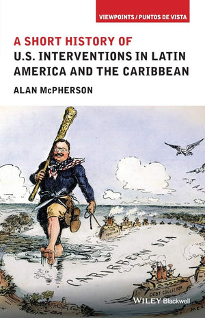 A Short History of U.S. Interventions in Latin America and the Caribbean (Viewpoints / Puntos de Vista),Used