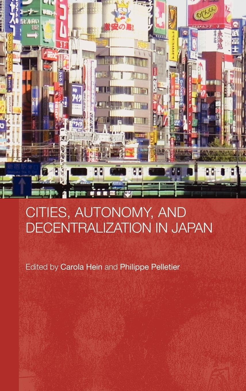 Cities, Autonomy, and Decentralization in Japan (Routledge Contemporary Japan Series),Used