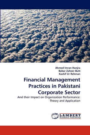 Financial Management Practices in Pakistani Corporate Sector: And their Impact on Organization Performance: Theory and Applicati,Used
