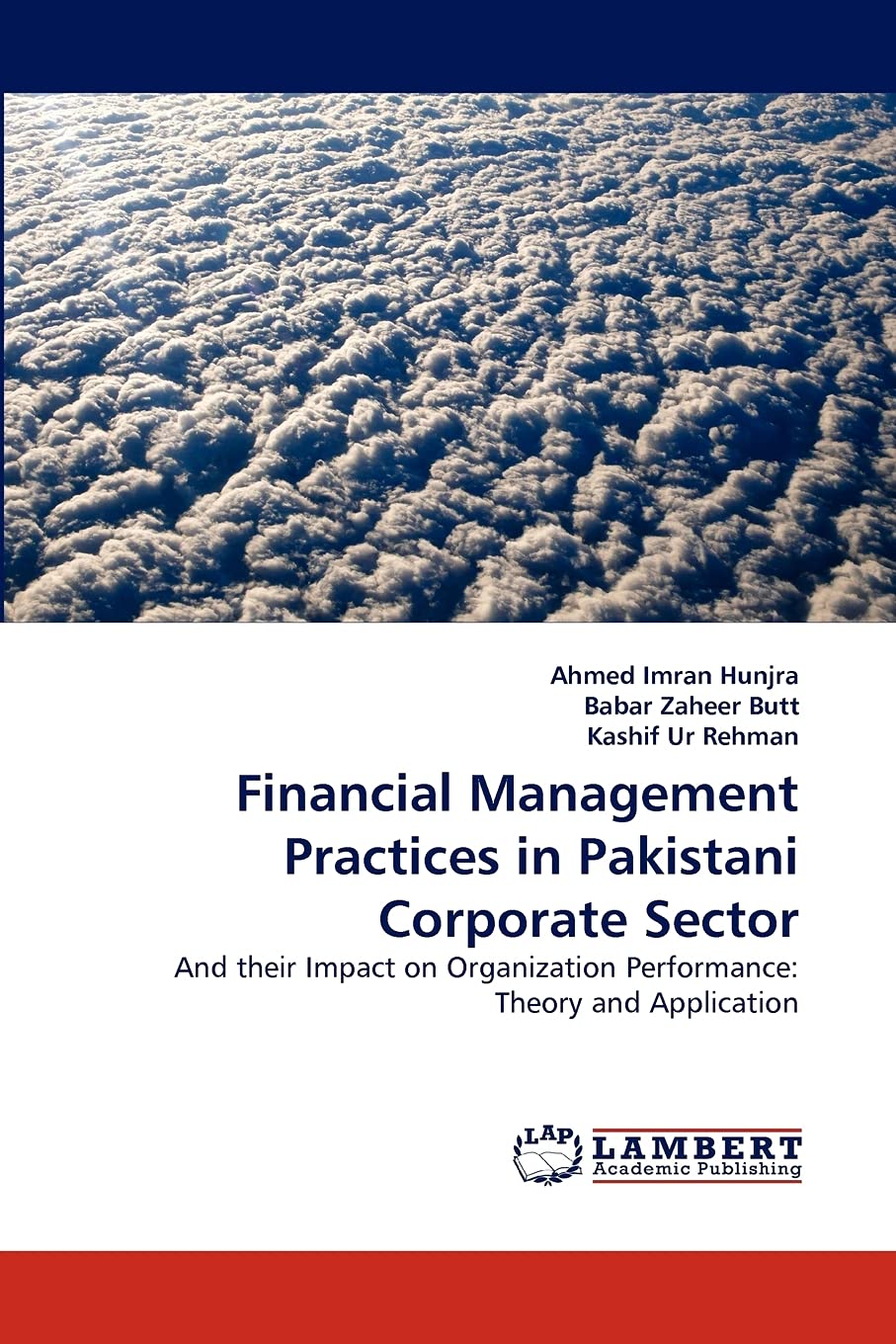 Financial Management Practices in Pakistani Corporate Sector: And their Impact on Organization Performance: Theory and Applicati,Used