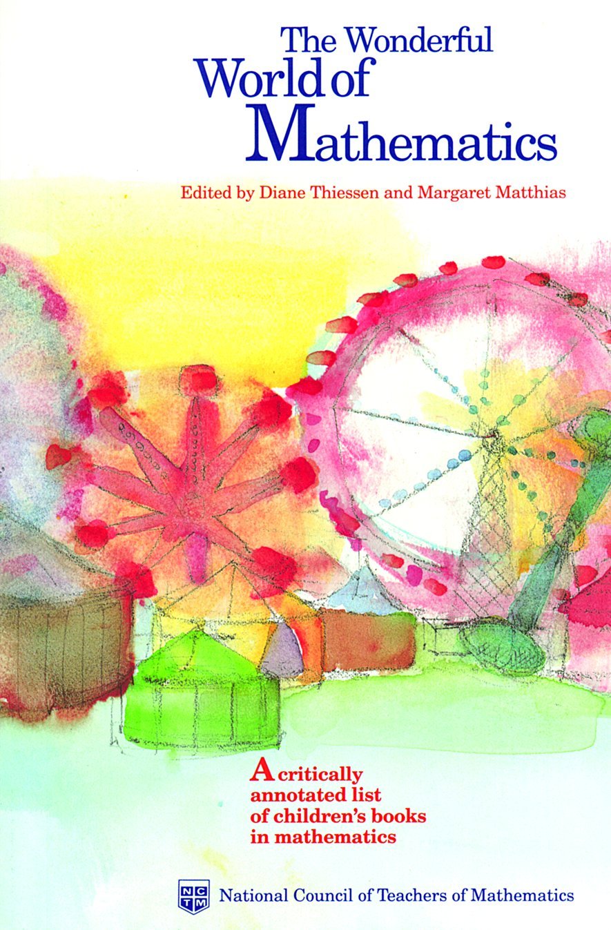 The Wonderful World Of Mathematics: A Critically Annotated List Of Children'S Books In Mathematics,Used