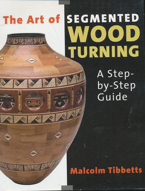 The Art of Segmented Wood Turning: A StepByStep Guide,Used