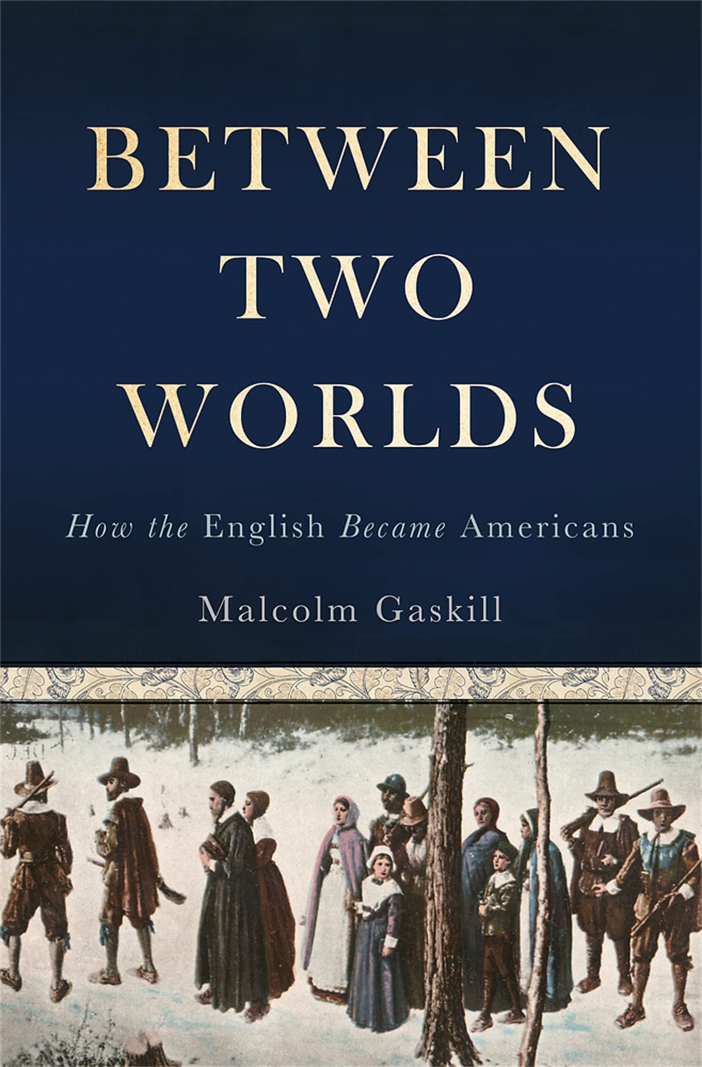 Between Two Worlds: How The English Became Americans