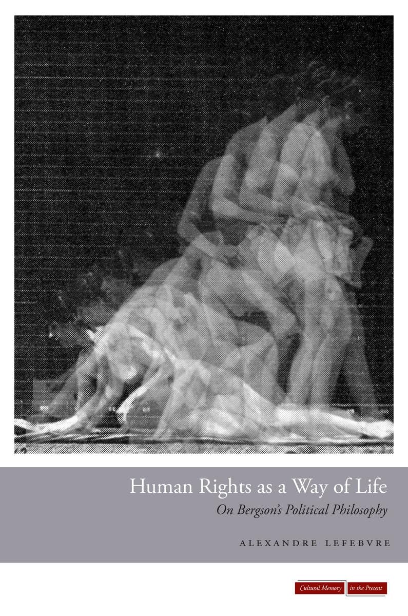Human Rights as a Way of Life: On Bergson's Political Philosophy (Cultural Memory in the Present),Used