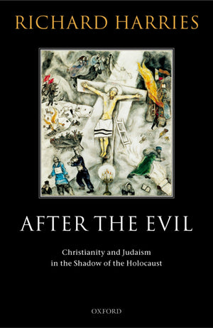After the Evil: Christianity and Judaism in the Shadow of the Holocaust,New