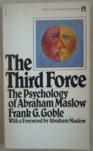 The Third Force: The Psychology Of Abraham Maslow,New