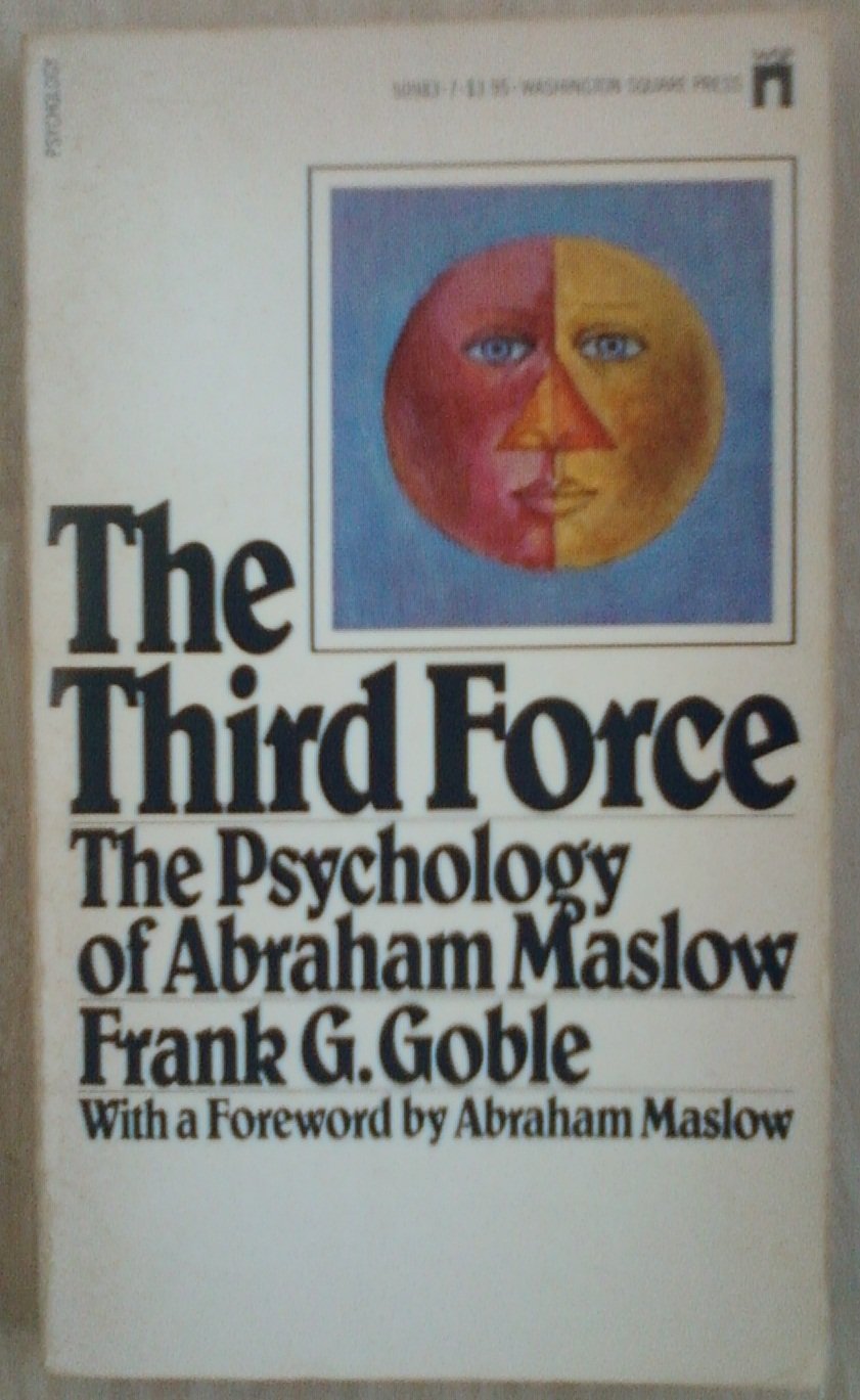 The Third Force: The Psychology Of Abraham Maslow,New
