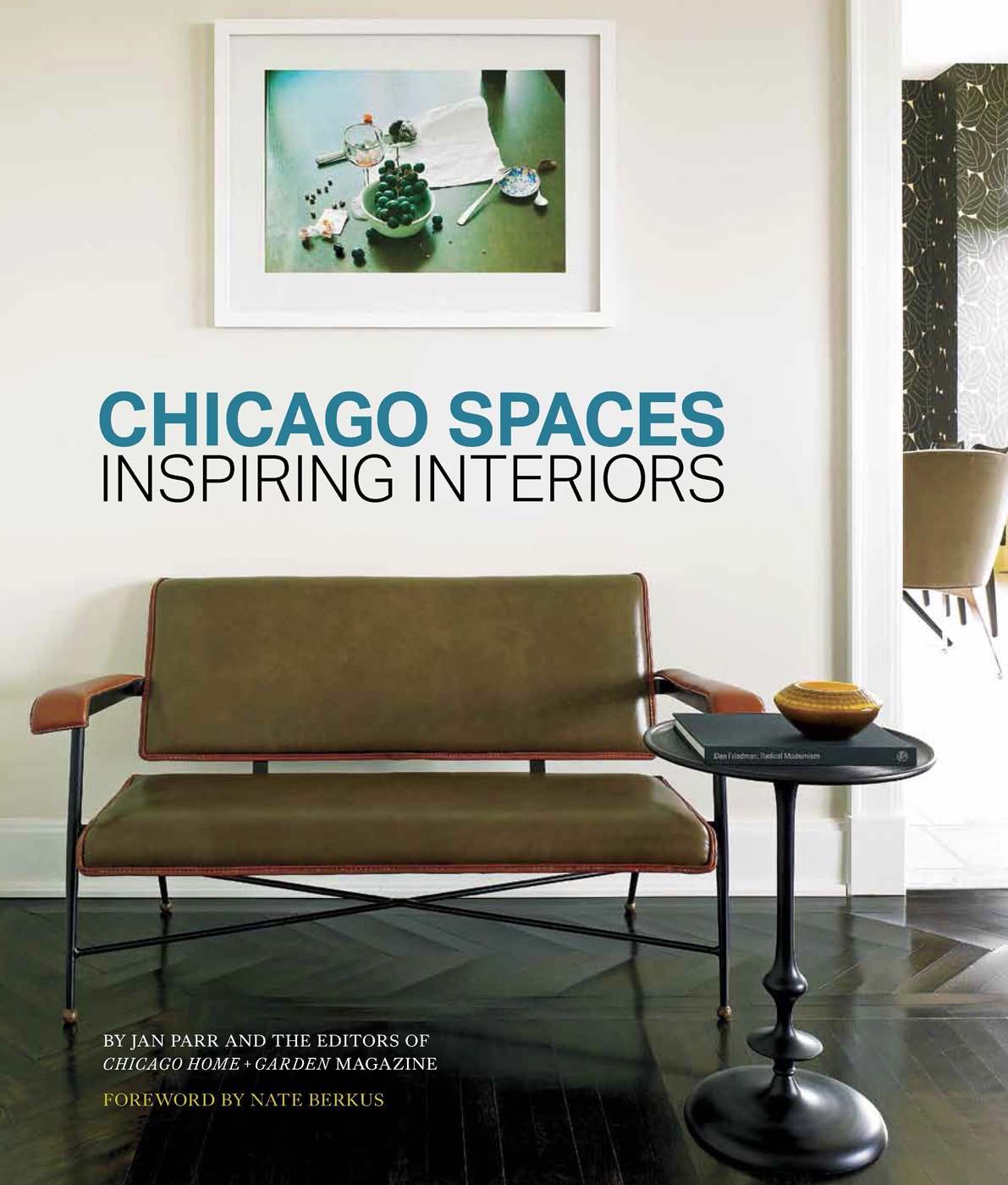 Chicago Spaces: Inspiring Interiors from the Editors of Chicago Home + Garden Magazine,Used