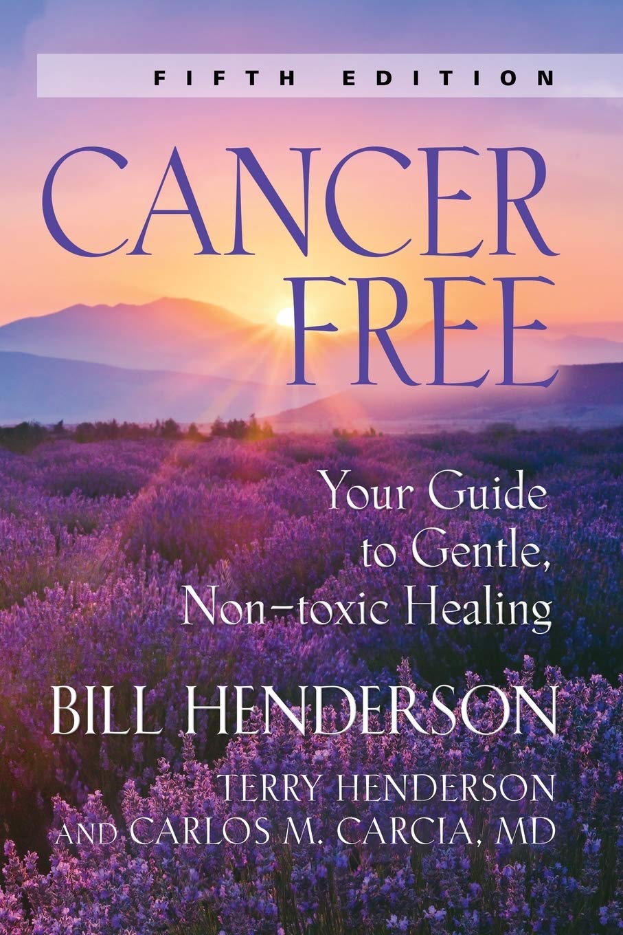Cancerfree: Your Guide To Gentle, Nontoxic Healing