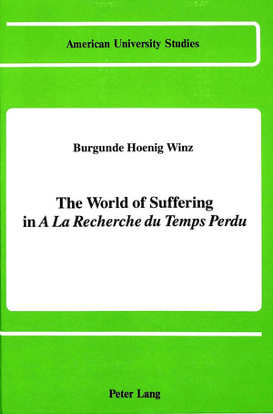 The World of Suffering in A la recherche du temps perdu (American University Studies),Used
