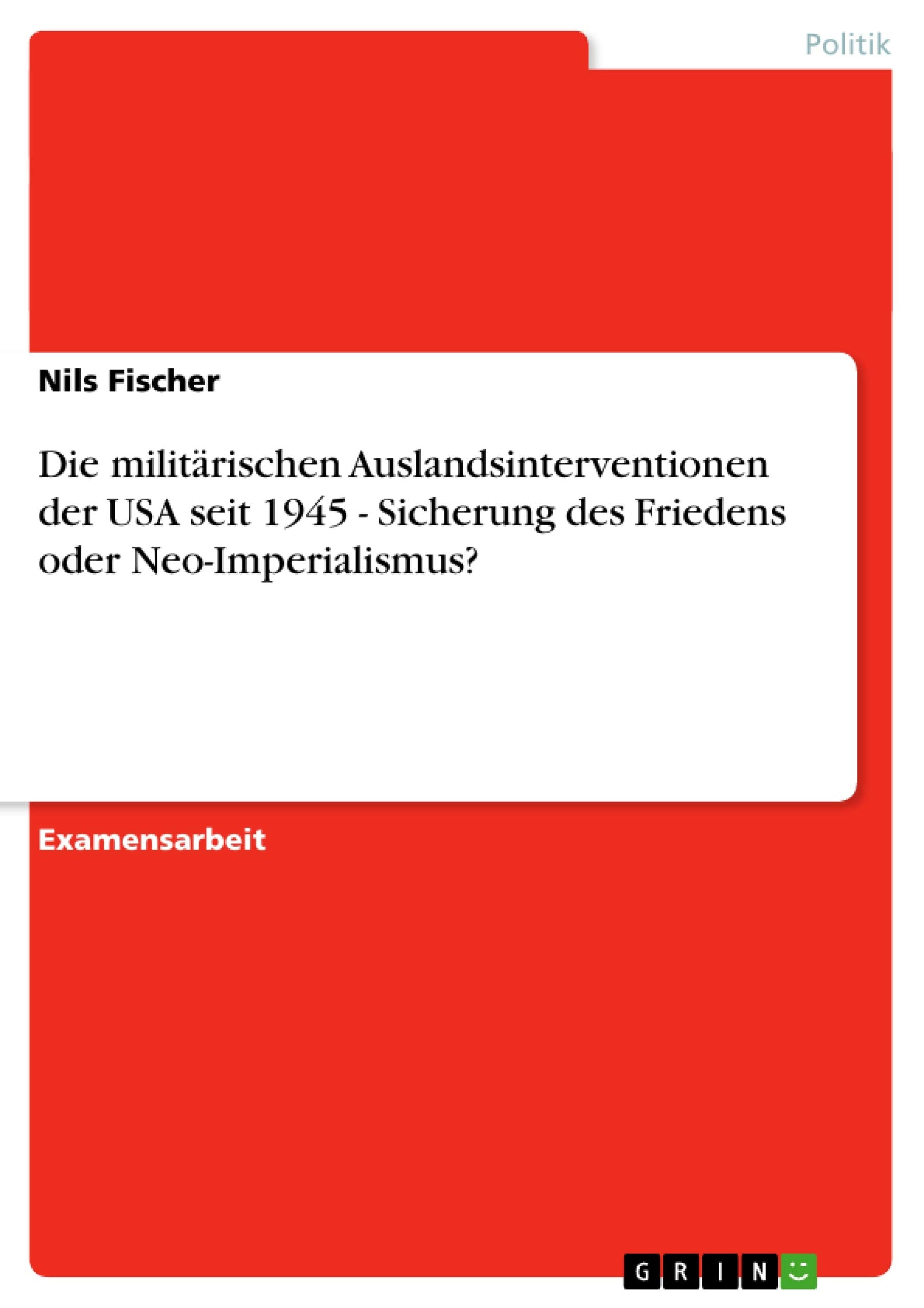 Die militrischen Auslandsinterventionen der USA seit 1945  Sicherung des Friedens oder NeoImperialismus? (German Edition),Used