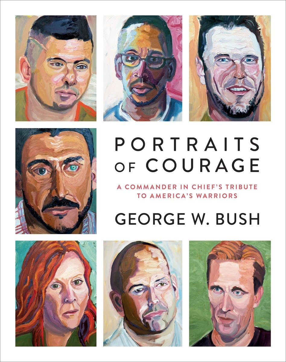 Portraits of Courage: A Commander in Chief s Tribute to America s Warriors