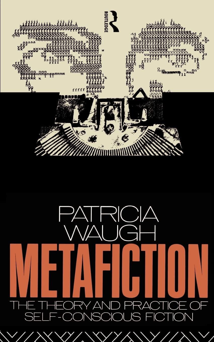 Metafiction: The Theory and Practice of SelfConscious Fiction (New Accents),Used