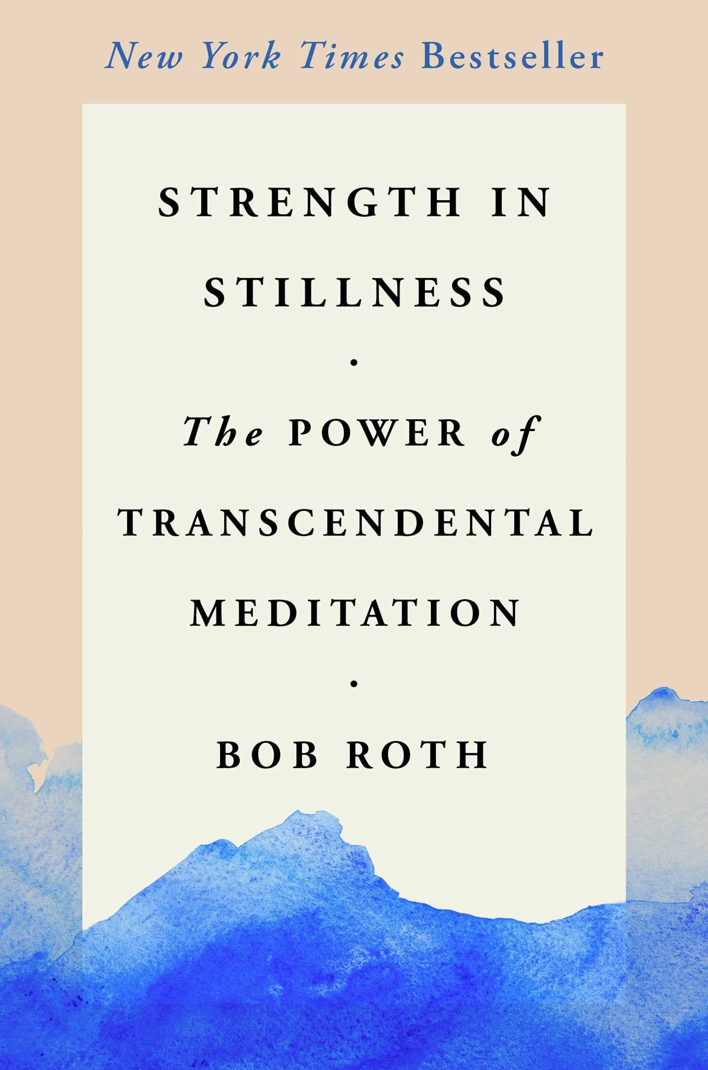 Strength in Stillness: The Power of Transcendental Meditation,New