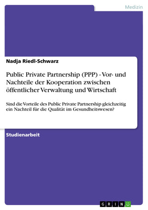 Public Private Partnership (PPP)  Vor und Nachteile der Kooperation zwischen ffentlicher Verwaltung und Wirtschaft: Sind die V,Used