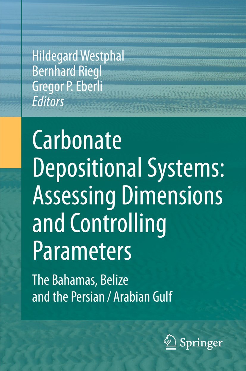 Carbonate Depositional Systems: Assessing Dimensions And Controlling Parameters: The Bahamas, Belize And The Persian/Arabian Gul