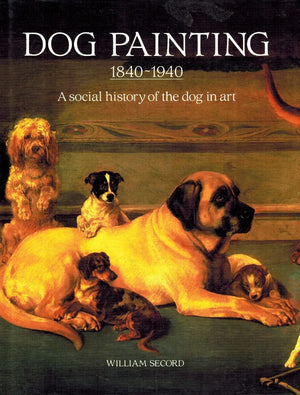 Dog Painting 18401940: A Social History Of The Dog In Art