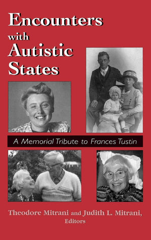 Encounters with Autistic States: A Memorial Tribute to Frances Tustin,New